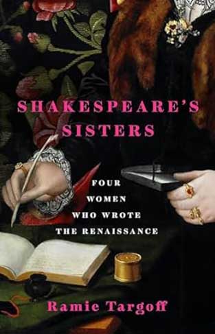 SHAKESPEARE'S SISTERS - Four Women who Wrote the Renaissance